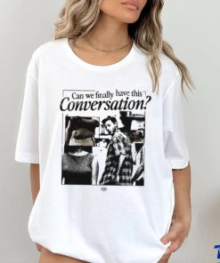Can We Have This Conversation Shirt