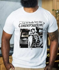 Can We Have This Conversation Shirt