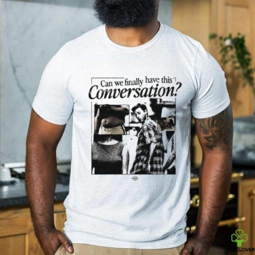 Can We Have This Conversation Shirt