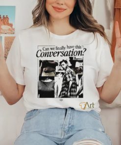 Can We Have This Conversation Shirt