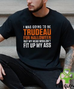 Canada Trudeau Halloween T Shirt Trudeau For Halloween But My Head Wouldn't Fit Up My Ass Shirt 1 Canada Trudeau Halloween T Shirt Trudeau For Halloween But My Head Wouldn't Fit Up My Ass Shirt