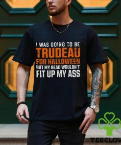 Canada Trudeau Halloween T Shirt Trudeau For Halloween But My Head Wouldn't Fit Up My Ass Shirt 2 Canada Trudeau Halloween T Shirt Trudeau For Halloween But My Head Wouldn't Fit Up My Ass Shirt
