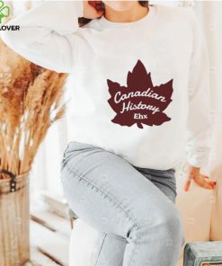 Canadian History Ehx Shirt