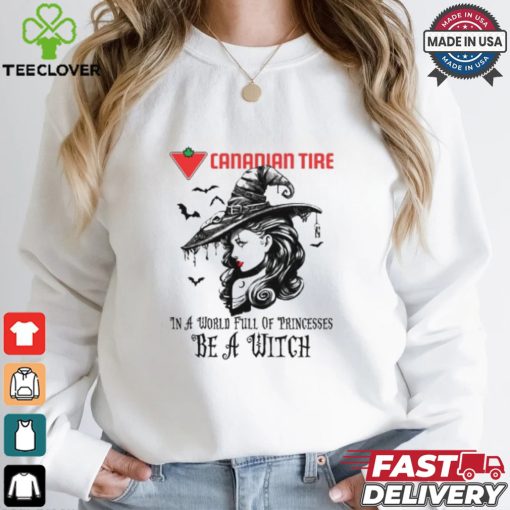 Canadian tire In a World full pringcesses be a witch shirt