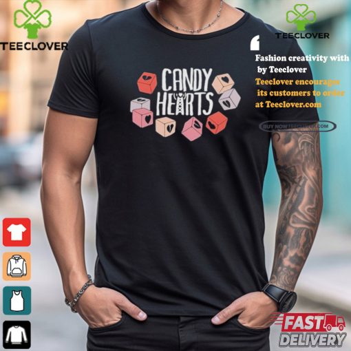 Candy Hearts You Could Be Anyone T shirt