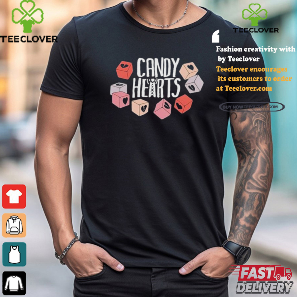 Candy Hearts You Could Be Anyone T shirt Candy Hearts You Could Be Anyone T shirt
