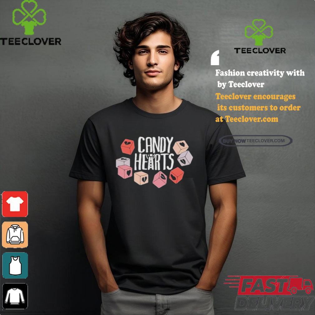 Candy Hearts You Could Be Anyone T shirt Candy Hearts You Could Be Anyone T shirt