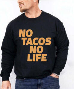 Canelo Alvarez Wearing No Tacos No Life t hoodie, sweater, longsleeve, shirt v-neck, t-shirt