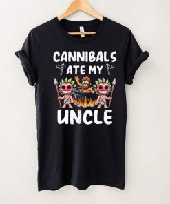 Cannibals Ate My Uncle hoodie, sweater, longsleeve, shirt v-neck, t-shirt