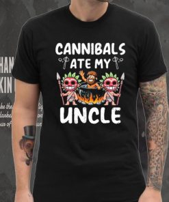 Cannibals Ate My Uncle hoodie, sweater, longsleeve, shirt v-neck, t-shirt