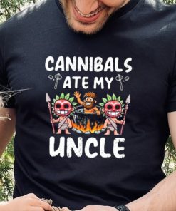 Cannibals Ate My Uncle hoodie, sweater, longsleeve, shirt v-neck, t-shirt