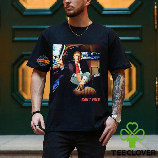 Can’t Fold Trump Cool T Shirt