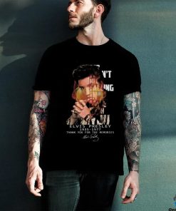 Can’t Help Falling In Love Elvis Presley 1935 1977 Thank You For The Memories Signature T shirt