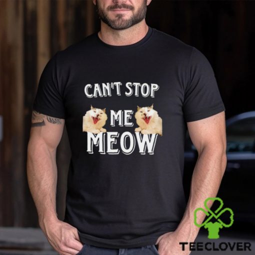 Can’t Stop Me Meow meme shirt