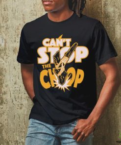 Can't Stop The chop Shirt