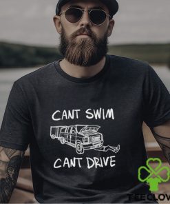 Can’t Swim Can’t Drive Shirt 1 Can’t Swim Can’t Drive Shirt