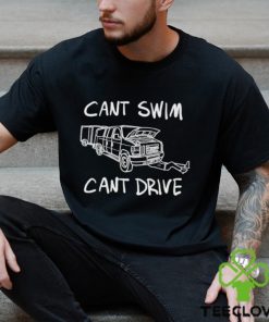 Can’t Swim Can’t Drive Shirt 2 Can’t Swim Can’t Drive Shirt