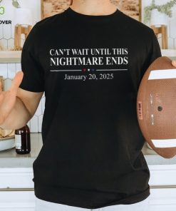 Can't Wait Until This Nightmare Ends Tshirt