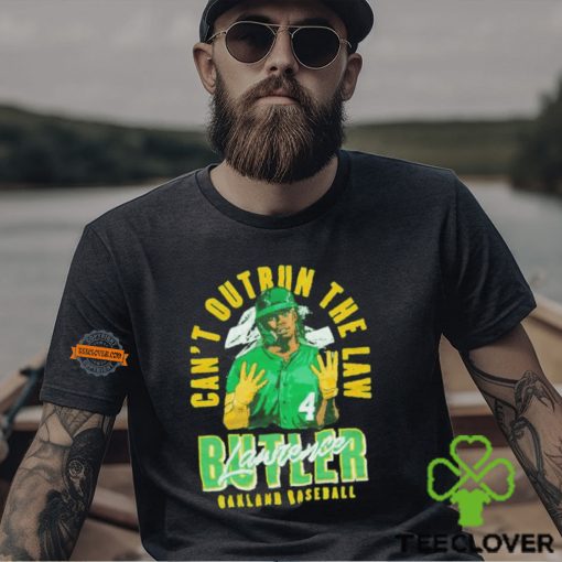Can’t outrun the law Lawrence Butler Oakland baseball shirt
