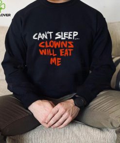 Can’t sleep clowns will eat me 2022 shirt
