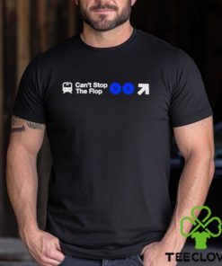Can’t stop the flop shirt 1 Can’t stop the flop shirt