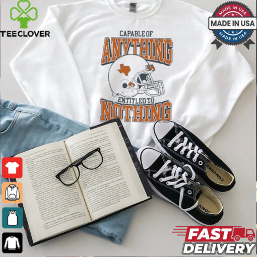 Capable Of Anything Entitled To Nothing Texas Longhorns t shirt