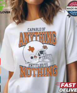 Capable Of Anything Entitled To Nothing Texas Longhorns t shirt