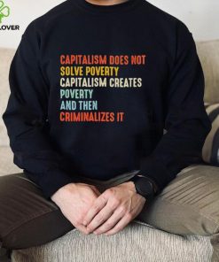 Capitalism does not solve poverty shirt