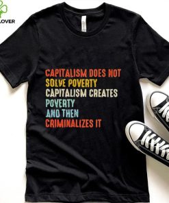 Capitalism does not solve poverty shirt