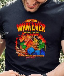 Captain Whatever Makes Me Look Good Shirt