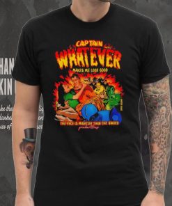 Captain Whatever Makes Me Look Good Shirt