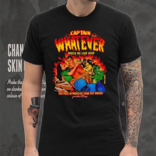 Captain Whatever Makes Me Look Good Shirt