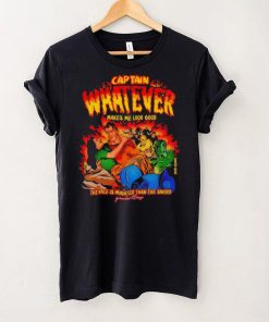 Captain Whatever Makes Me Look Good Shirt