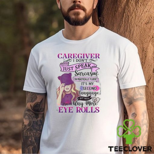 Caregiver Eye Rolls Shirt