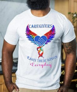 Caregivers earn their wings everyday shirt