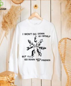 Carleyfrnkomustdie I Won’t Go Down By Myself But I’ll Go Down With My Friends New Shirt 1 Carleyfrnkomustdie I Won’t Go Down By Myself But I’ll Go Down With My Friends New Shirt