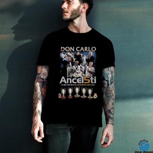 Carlo Ancelotti The Only Coach With Five UEFA Champion League Titles T Shirt