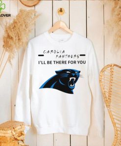 Carolina Panthers NFL I’ll be there for you logo shirt 2 Carolina Panthers NFL I’ll be there for you logo shirt
