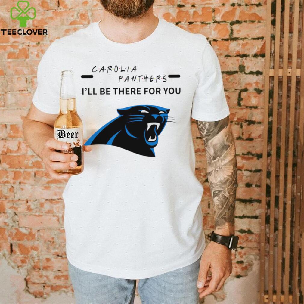 Carolina Panthers NFL I’ll be there for you logo shirt Carolina Panthers NFL I’ll be there for you logo shirt