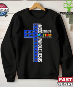 Carolina Panthers all I need today is a little bit of Autism Awareness and a whole lot of Jesus shirt
