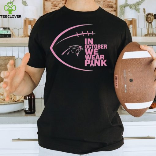 Carolina Panthers in October we wear pink Breast Cancer Awareness hoodie, sweater, longsleeve, shirt v-neck, t-shirt