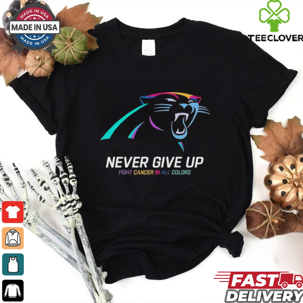 Carolina Panthers never give up fight cancer in all colors shirt Carolina Panthers never give up fight cancer in all colors shirt