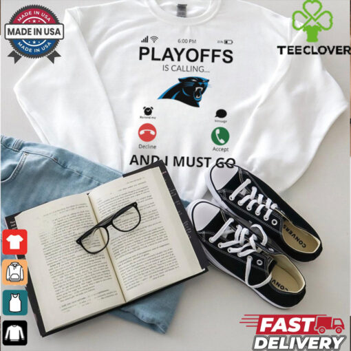Carolina Panthers shirt  Playoff Is Calling And I Must Go  for Fans