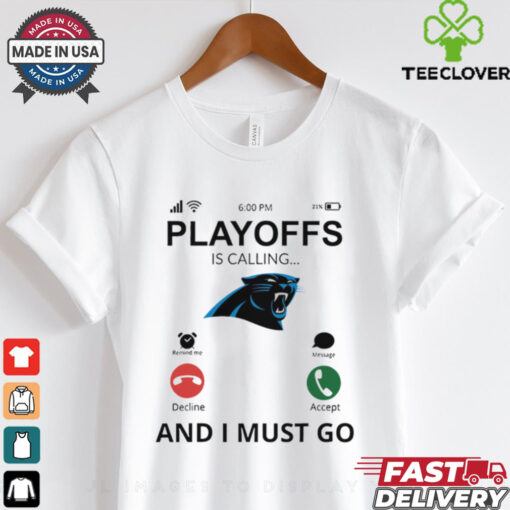 Carolina Panthers shirt  Playoff Is Calling And I Must Go  for Fans