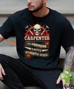 Carpenter An Engineer With Common Sense T Shirt