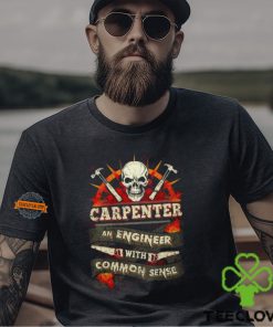 Carpenter An Engineer With Common Sense T Shirt