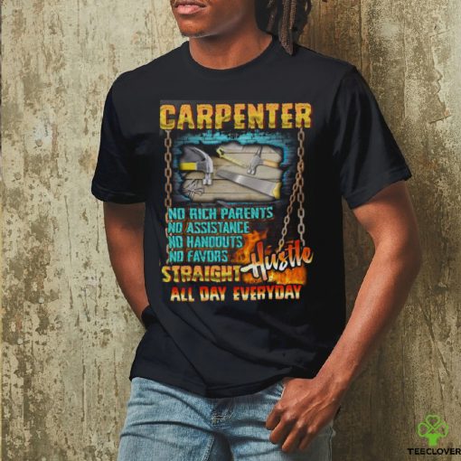 Carpenter Hustle all day everyday T Shirt