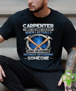 Carpenter I Miss The Good Old Days T Shirt 1 Carpenter I Miss The Good Old Days T Shirt