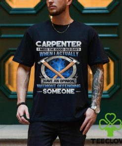 Carpenter I Miss The Good Old Days T Shirt 2 Carpenter I Miss The Good Old Days T Shirt