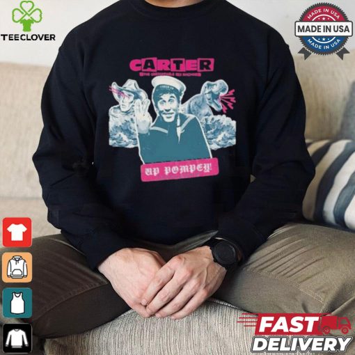 Carter The Unstoppable Sex Machine Up Pompey T hoodie, sweater, longsleeve, shirt v-neck, t-shirt